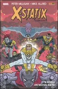 Ultimissimo Modello X-Force un nuovo inizio. X-Statix. Vol. 1