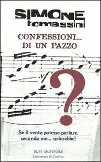 Ultime Pezzi Confessioni... di un pazzo. Se il vento potesse parlare, secondo me... urlerebbe!