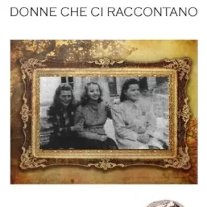 Prezzo Ridotto Donne che ci raccontano. Nuova ediz.