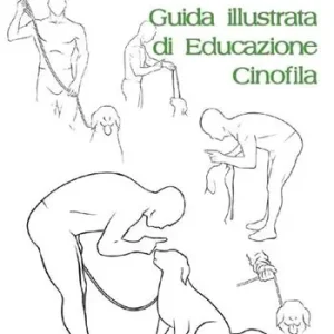 Guida illustrata di educazione cinofila. Ediz. illustrata Offerta