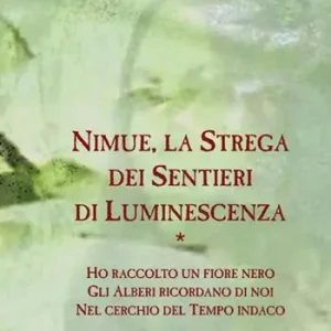 Esclusivo Nimue, la strega dei sentieri di luminescenza Ho raccolto un fiore nero-Gli alberi ricordano di noi-Nel cerchio del tempo indaco