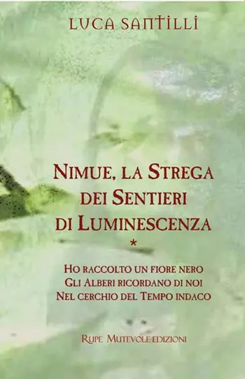 Esclusivo Nimue, la strega dei sentieri di luminescenza Ho raccolto un fiore nero-Gli alberi ricordano di noi-Nel cerchio del tempo indaco