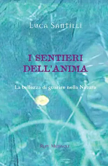 Offerta Limitata I sentieri dell‘anima. La bellezza di guarire nella natura. Ediz. illustrata