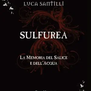 Bestseller Sulfurea. La memoria del salice e dell‘acqua