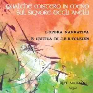 Qualche mistero in meno su «Il Signore degli anelli». L‘opera narrativa e critica di J.R.R. Tolkien Professionale