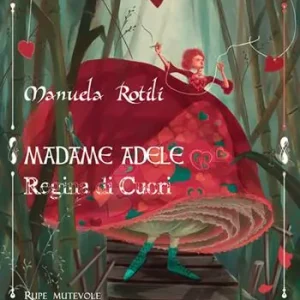 Must-Have Madame Adele. Regina di cuori. Ediz. illustrata