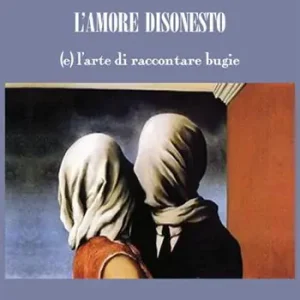Prezzo Di Fabbrica L‘amore disonesto. (e) l‘arte di raccontare bugie