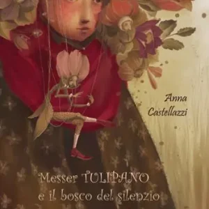 Prezzo Scontato Messer tulipano e il bosco del silenzio