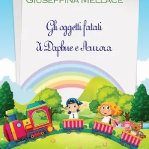 Più Venduto Gli oggetti fatati di Daphne e Aurora. Ediz. illustrata