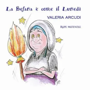 La befana è come il lunedì. Ediz. illustrata Offerta Limitata
