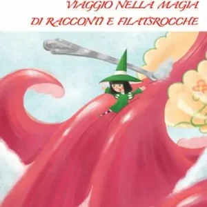 Viaggio nella magia di racconti e filastrocche Prezzo Scontato