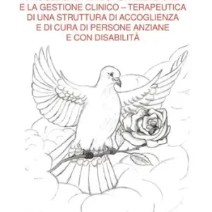 Non Perdere Procedure per l‘organizzazione e la gestione clinico terapeutica di una struttura di accoglienza e di cura di persone anziane e con disabilità