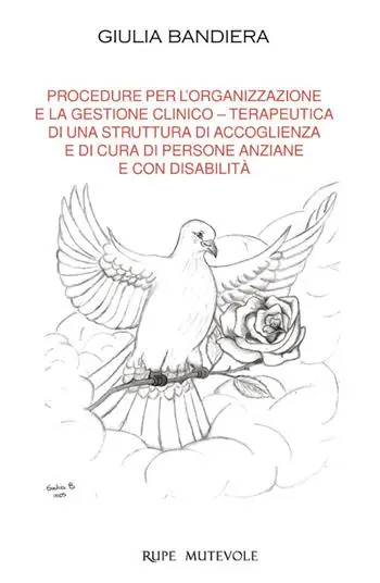 Non Perdere Procedure per l‘organizzazione e la gestione clinico terapeutica di una struttura di accoglienza e di cura di persone anziane e con disabilità