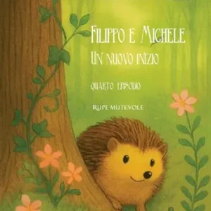 Promo Stagionale Filippo e Michele, Un nuovo inizio. Quarto episodio. Ediz. illustrata