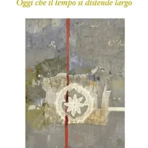 Oggi che il tempo si distende largo Scelto Dai Clienti