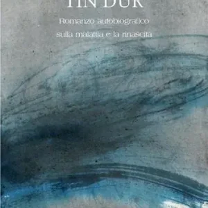 Tin dur. Romanzo autobiografico sulla malattia e la rinascita. Nuova ediz. Di Tendenza