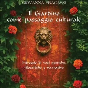 Compra Online Il giardino come passaggio culturale. Intreccio di voci poetiche, filosofiche e narrative