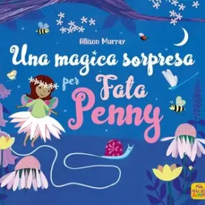 Scelto Dai Clienti Una magica sorpresa per Fata Penny. Ediz. illustrata