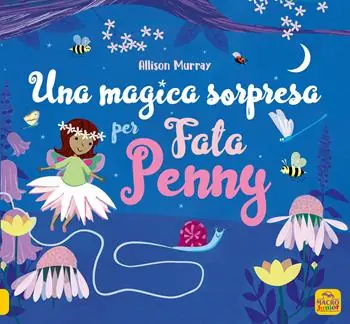 Scelto Dai Clienti Una magica sorpresa per Fata Penny. Ediz. illustrata