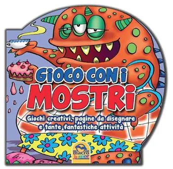 Gioco con i mostri. Giochi creativi, pagine da disegnare e tante fantastiche attività Acquista Ora