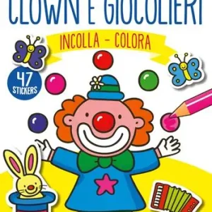Clown e giocolieri. Incolla e colora. Con adesivi. Ediz. illustrata A Buon Prezzo