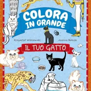 Novità Il tuo gatto. Colora in grande. Ediz. a colori