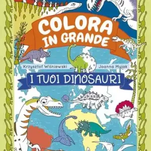 Affare I tuoi dinosauri. Colora in grande. Ediz. a colori