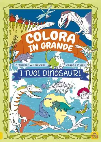 Affare I tuoi dinosauri. Colora in grande. Ediz. a colori