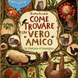 Mamma ti racconto... come trovare un vero amico. La natura ci insegna Di Tendenza