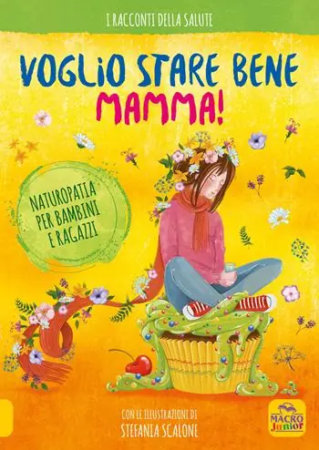 Voglio stare bene mamma! Naturopatia per bambini e ragazzi Nuovo Arrivo
