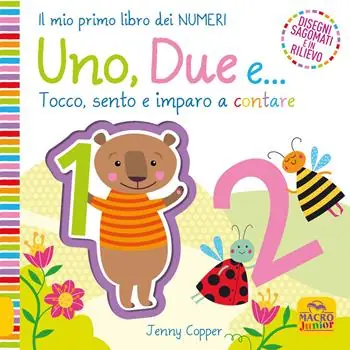Uno, due e... Tocco, sento e imparo a contare. Ediz. a colori Ultima Occasione