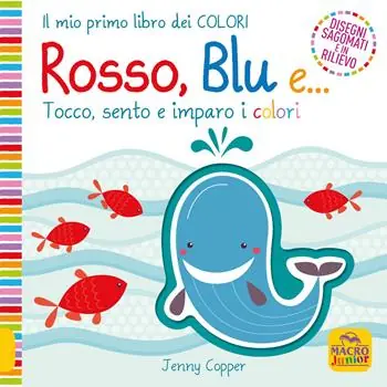 Rosso, blu e... Tocco, sento e imparo i colori. Ediz. a colori Occasione Imperdibile