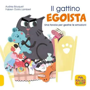 Il gattino egoista. Una favola per gestire le emozioni. Ediz. a colori Bestseller