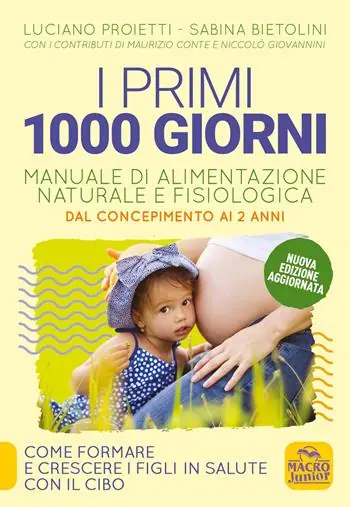 Prezzo Ridotto I primi 1000 giorni. Manuale di alimentazione naturale e fisiologica. Dal concepimento ai 2 anni