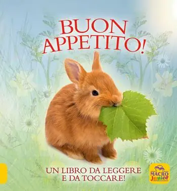 Buon appetito! Un libro da leggere e da toccare! Ediz. a colori Nuova Collezione