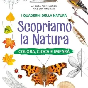 Scopriamo la natura. Colora, gioca e impara. Ediz. a colori Nuova Collezione