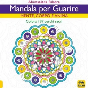Compra Oggi Stesso Mandala per guarire. Mente, emozioni e anima. Colora i 97 cerchi sacri