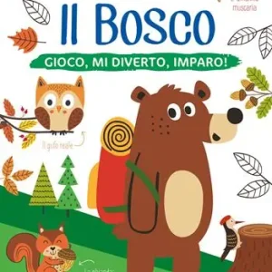 Prezzo Di Fabbrica Il bosco. Gioco, mi diverto, imparo! Con adesivi. Ediz. illustrata