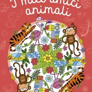 Vendita Finale I miei amici animali. I miei mandala da colorare. Ediz. illustrata