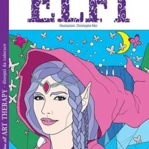 Occasione Elfi. I quaderni dell‘art therapy. 100 disegni da colorare