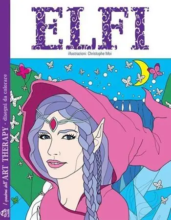 Occasione Elfi. I quaderni dell‘art therapy. 100 disegni da colorare