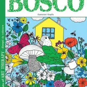 Bosco. I quaderni dell‘art therapy. 100 disegni da colorare Solo Oggi