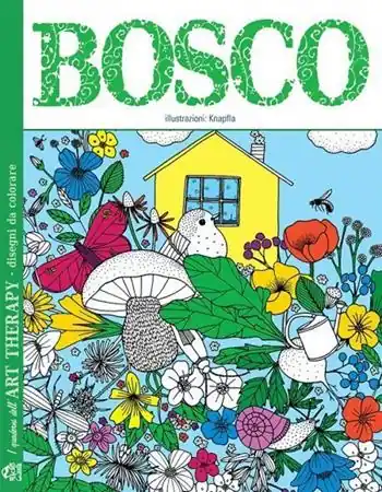 Bosco. I quaderni dell‘art therapy. 100 disegni da colorare Solo Oggi