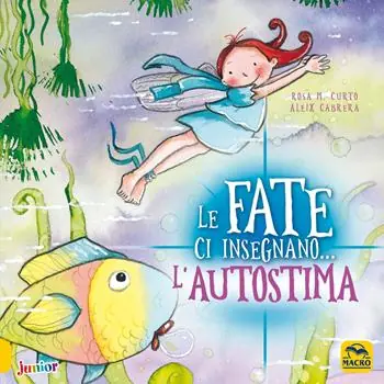 Subito Disponibile Le fate ci insegnano... l‘autostima. Ediz. illustrata