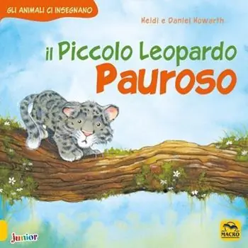 Economico Il piccolo leopardo pauroso. Gli animali ci insegnano. Ediz. a colori