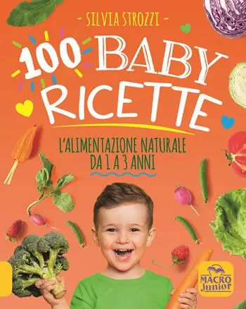 Professionale 100 baby ricette. L‘alimentazione naturale da 1 ai 3 anni