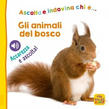 Reso Gratuito Gli animali del bosco. Ascolta e indovina chi è... Accarezza e ascolta! Ediz. illustrata
