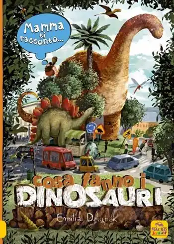 Mamma ti racconto... cosa fanno i dinosauri Di Tendenza