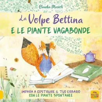 Direttamente Dal Produttore La volpe Bettina e le piante selvatiche. Impara a costruire il tuo erbario con le piante spontanee