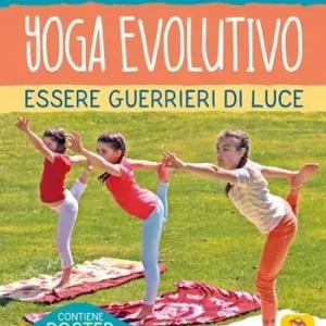 Promozione Yoga evolutivo. Essere guerrieri di luce. Ediz. illustrata. Con Poster